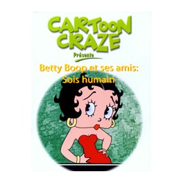 Betty Boop et ses amis - Sois humain Betty Boop et ses amis - Sois humain